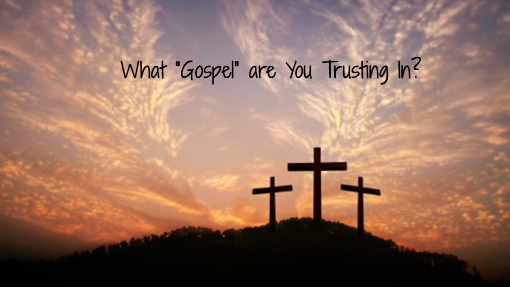 What Gospel are You Trusting?