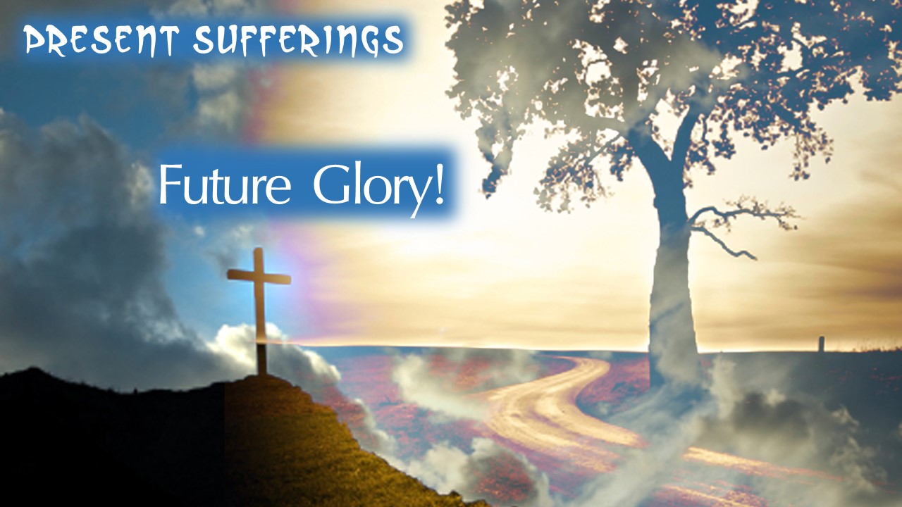 Present Suffering Future Glory