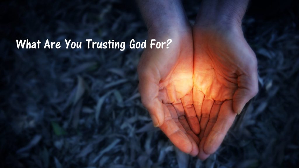 What Are You Trusting God For?