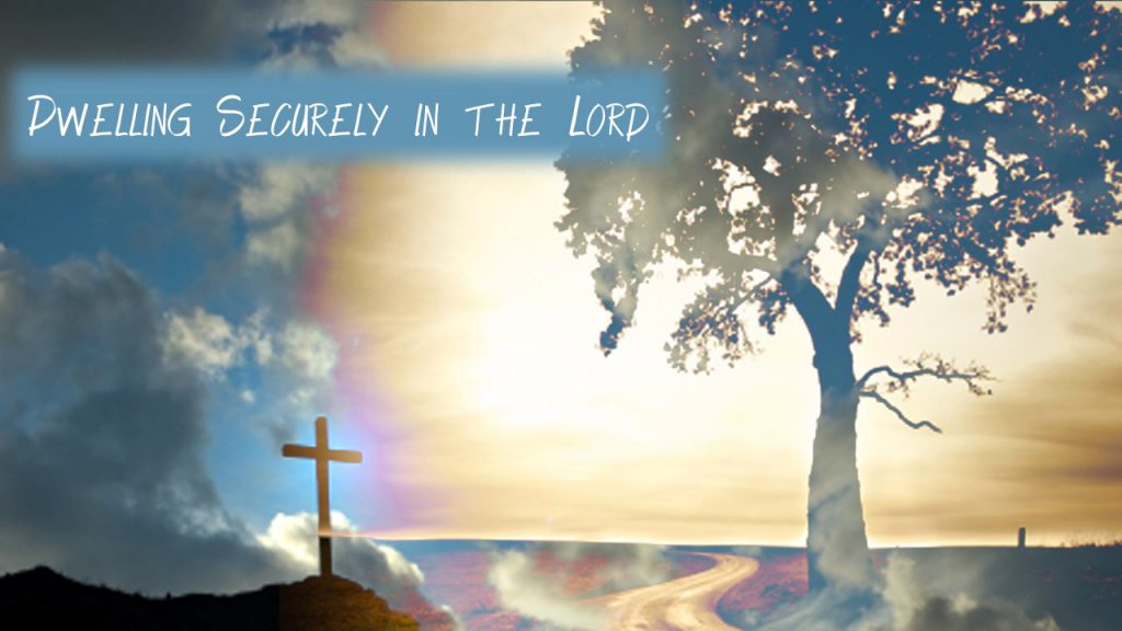 Dwelling Securely in the Lord