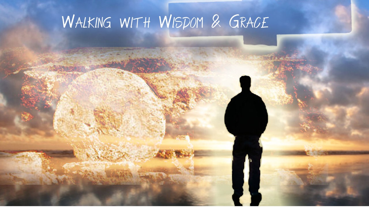 Walking with Wisdom and Grace