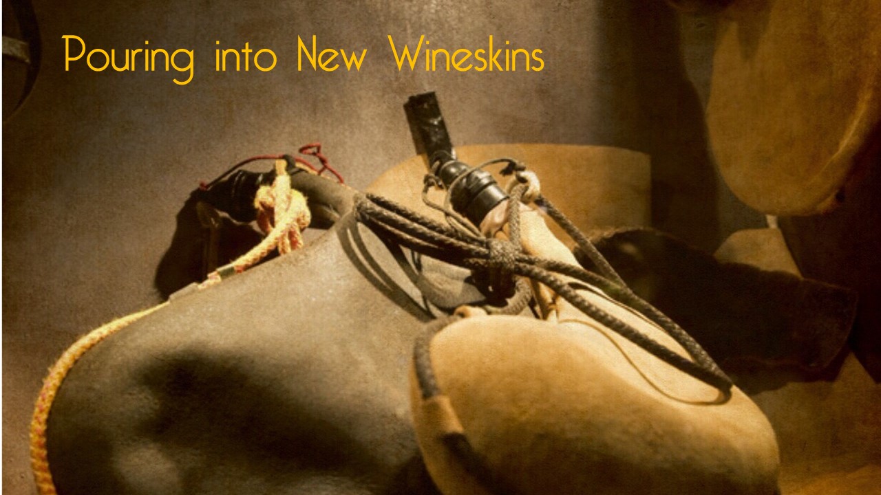 Pouring Into New Wineskins