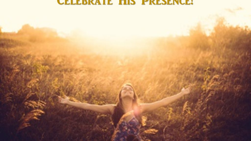 Celebrate His Presence