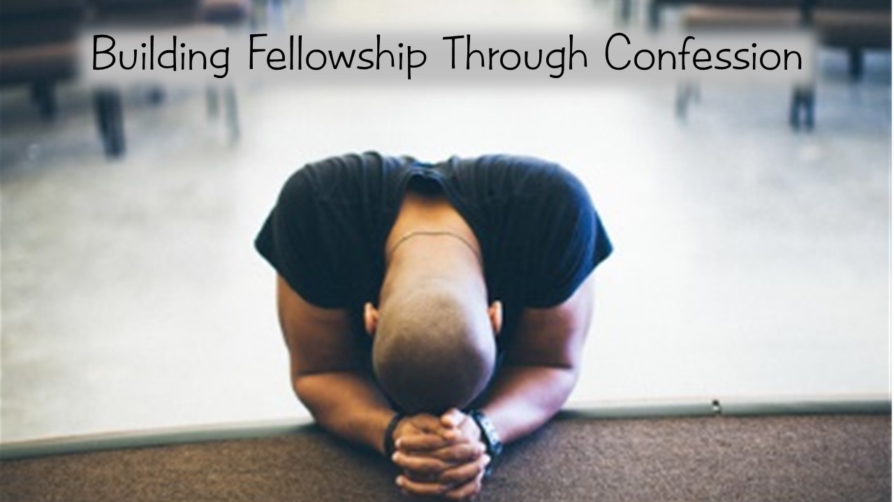 Building Fellowship though Confession
