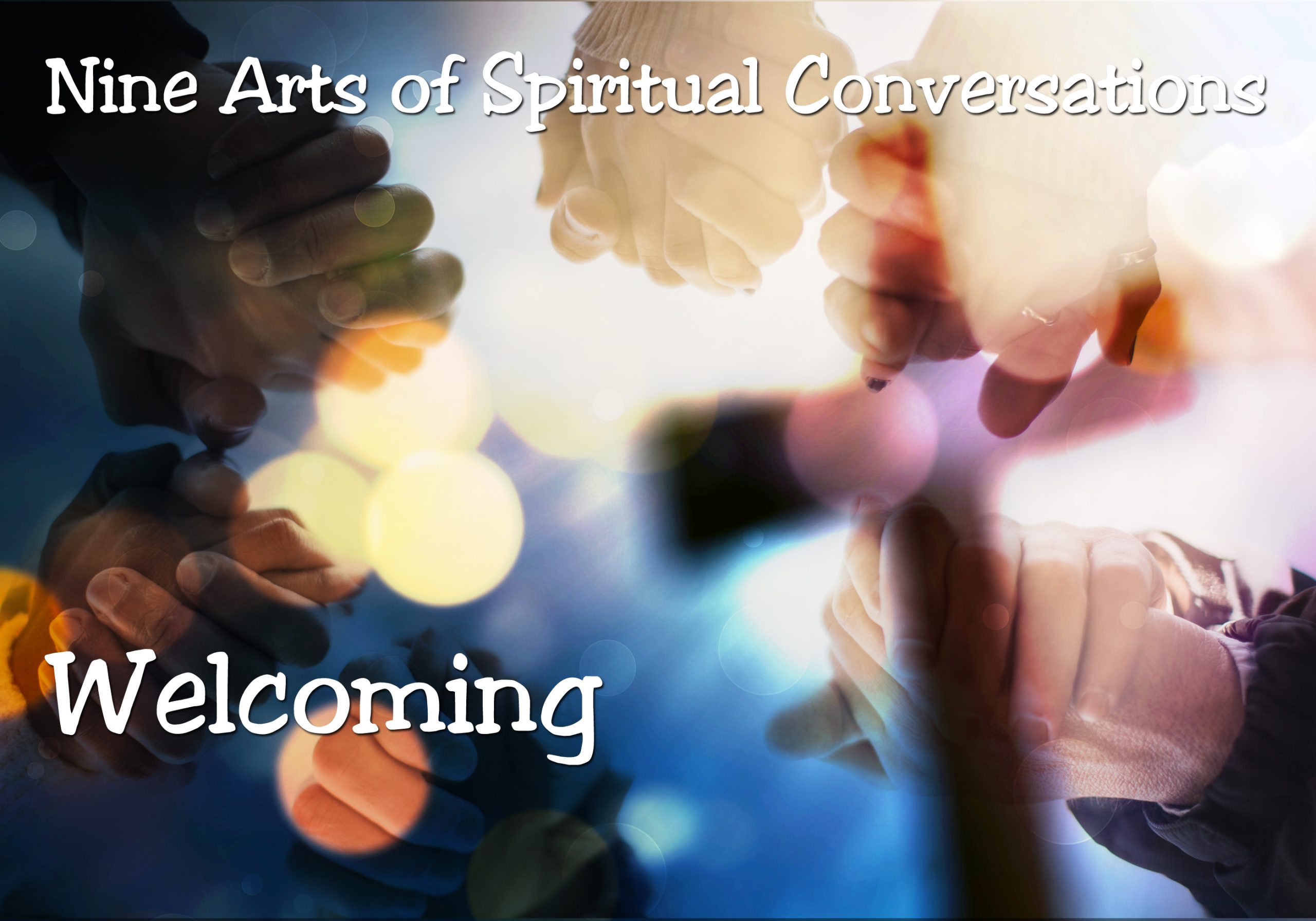 Nine Arts of Spiritual Conversations: Welcoming