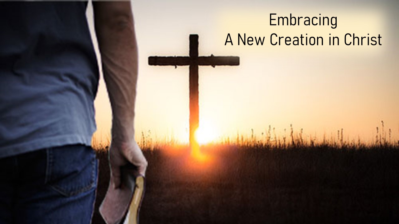 Embracing A New Creation in Christ