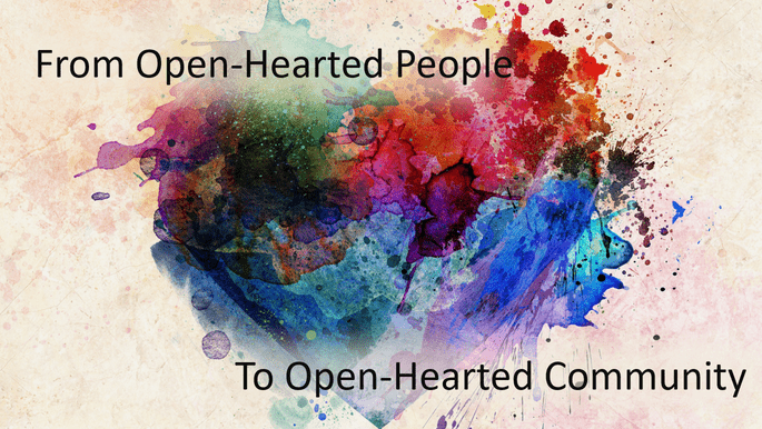 From Open-Hearted People To Open-Hearted Community