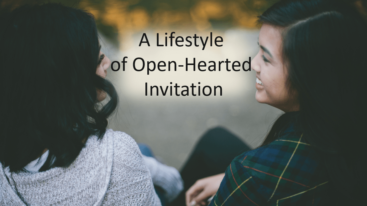 A Lifestyle of Open-Hearted Invitation
