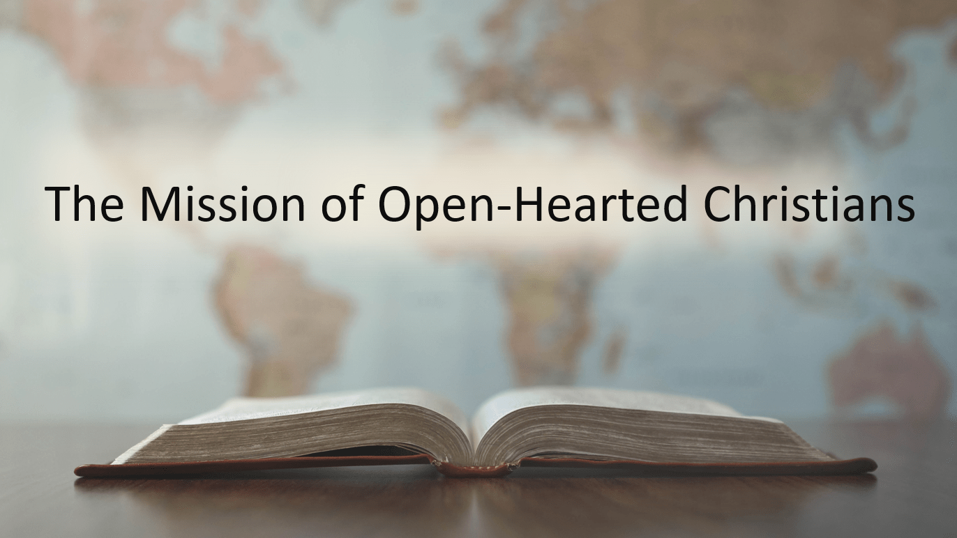 The Mission of Open-Hearted Christians