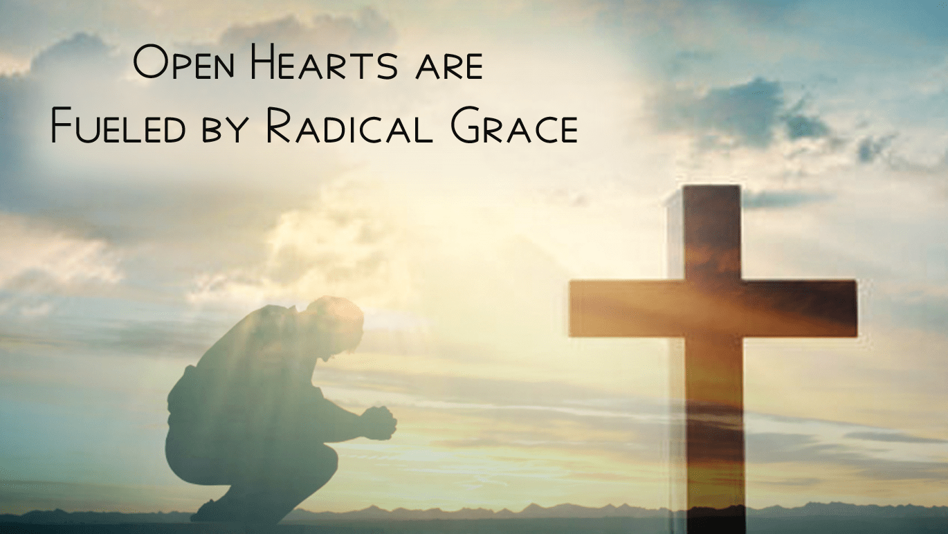 Open Hearts are Fueled by Radical Grace