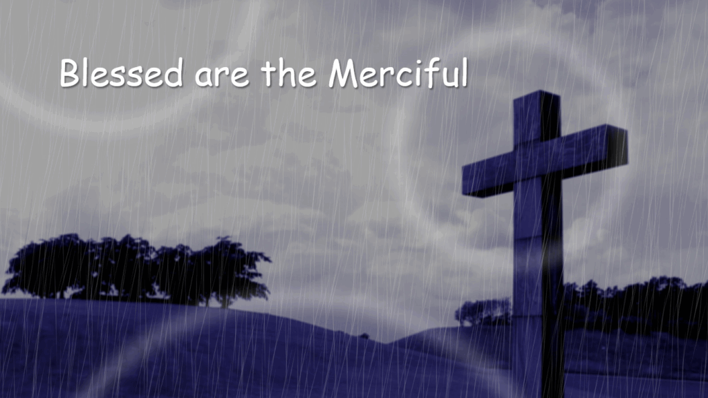 The Sermon on the Mount: Blessed are the Merciful
