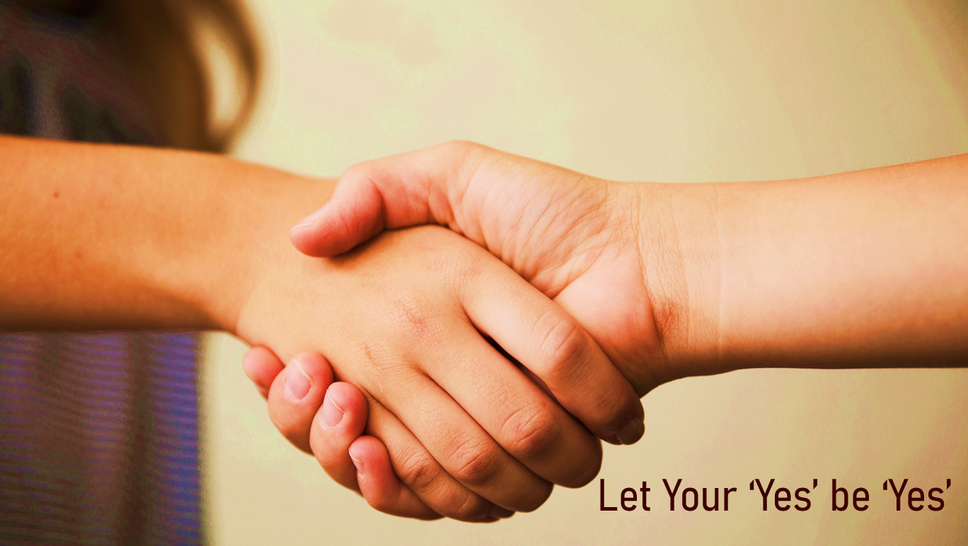 Let Your ‘Yes’ Be ‘Yes’