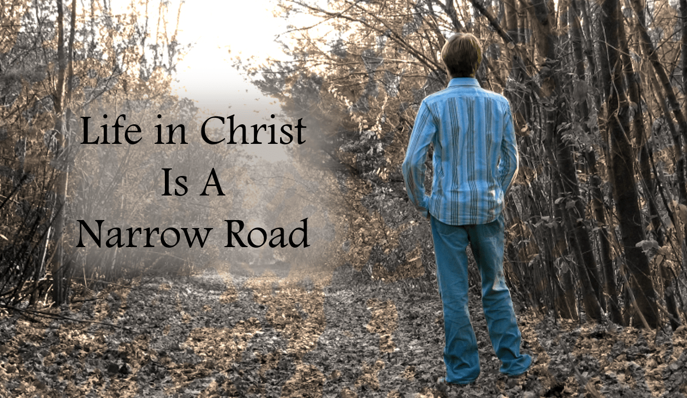 The Sermon on the Mount: Life in Christ Is A Narrow Road