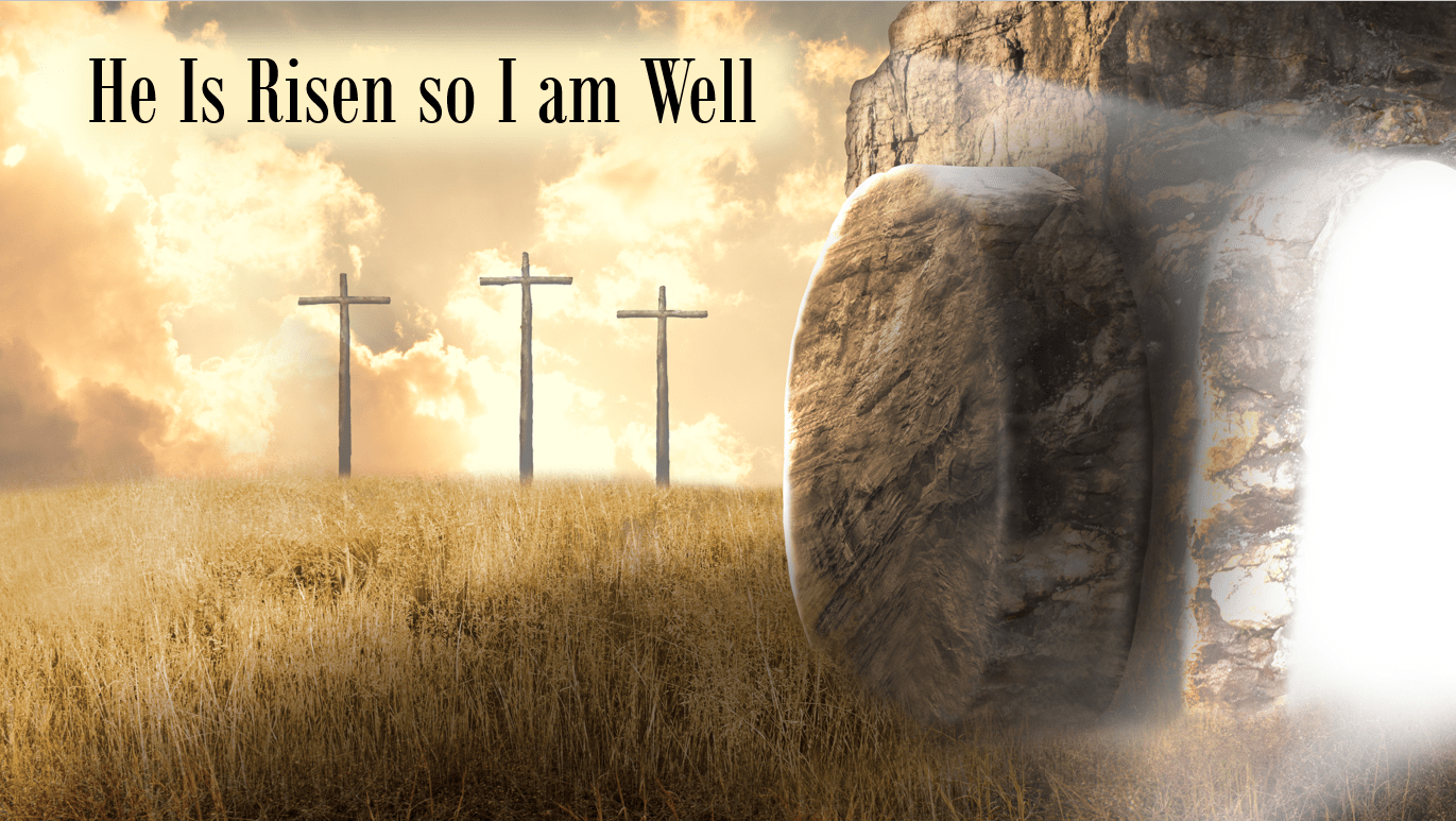 It Is Well : He Is Risen So I Am Well