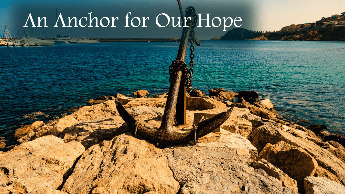 An Anchor for Our Hope