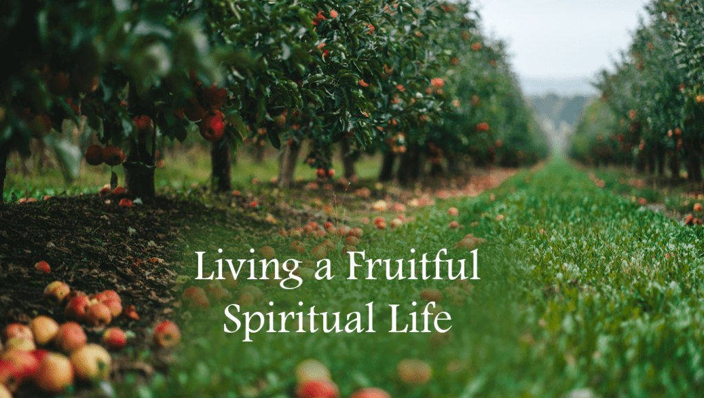 Living a Fruitful Spiritual Life