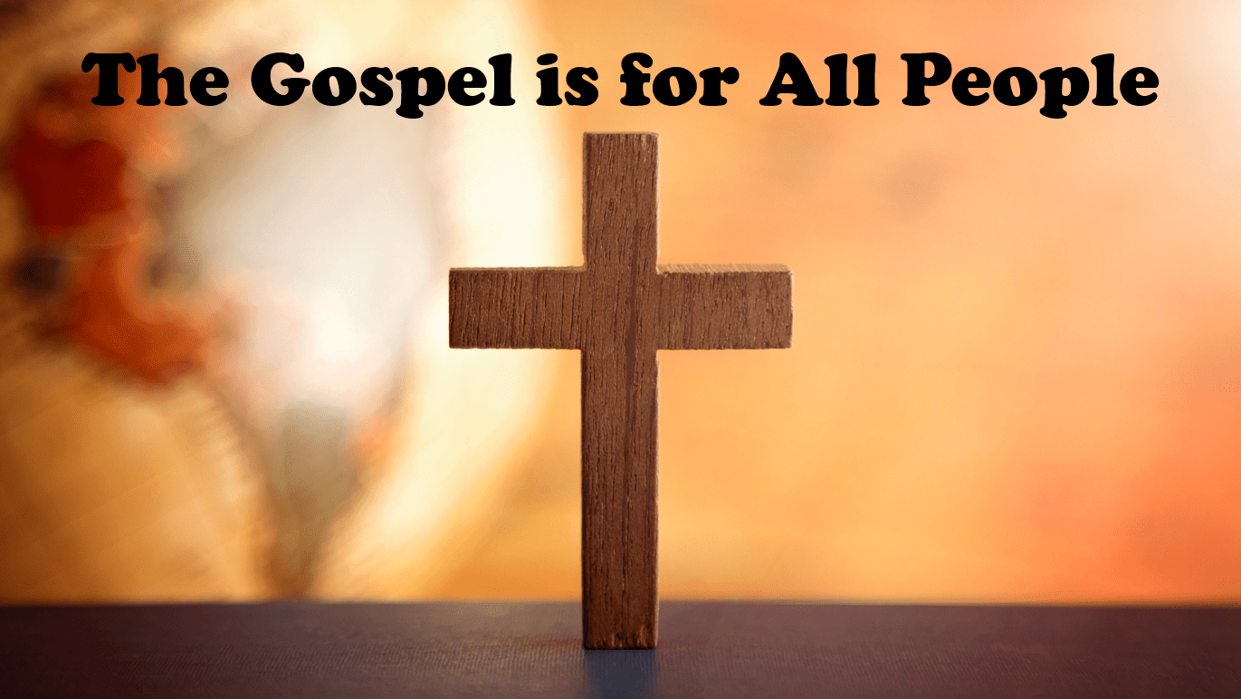 The Gospel is for All People