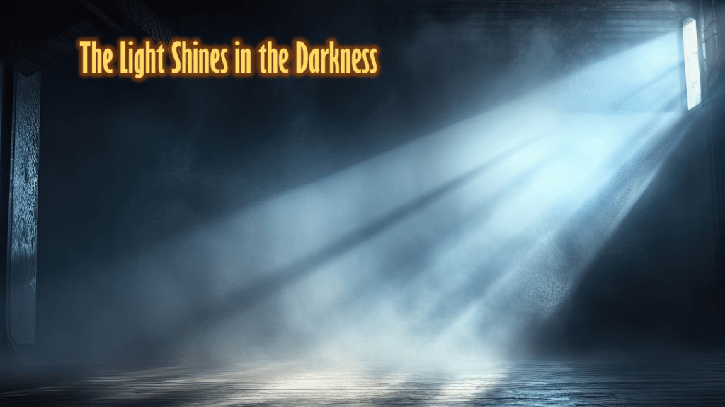 The Light Shines in the Darkness