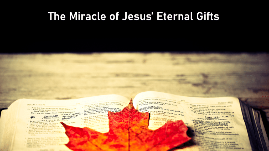 The Miracle of Jesus’ Eternal Gifts