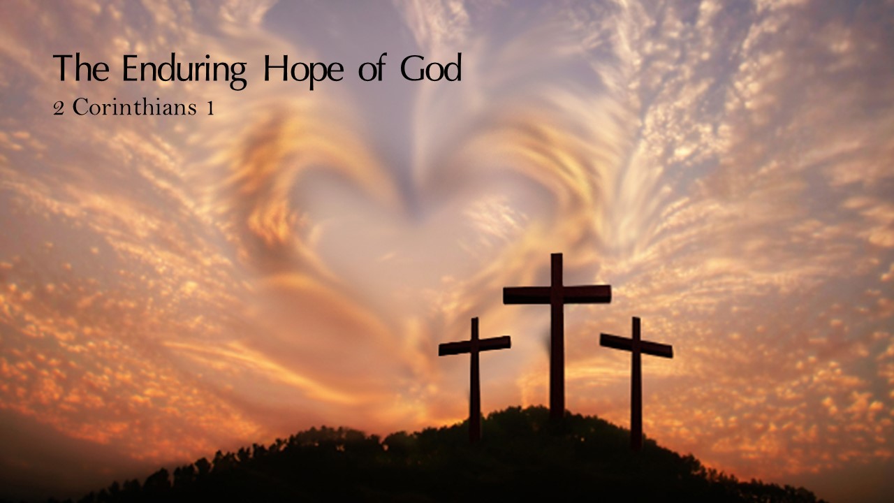 The Enduring Hope of God – 2 Corinthians 1